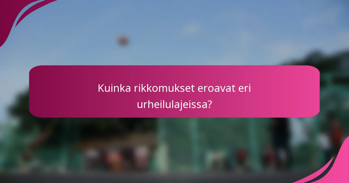 Kuinka rikkomukset eroavat eri urheilulajeissa?