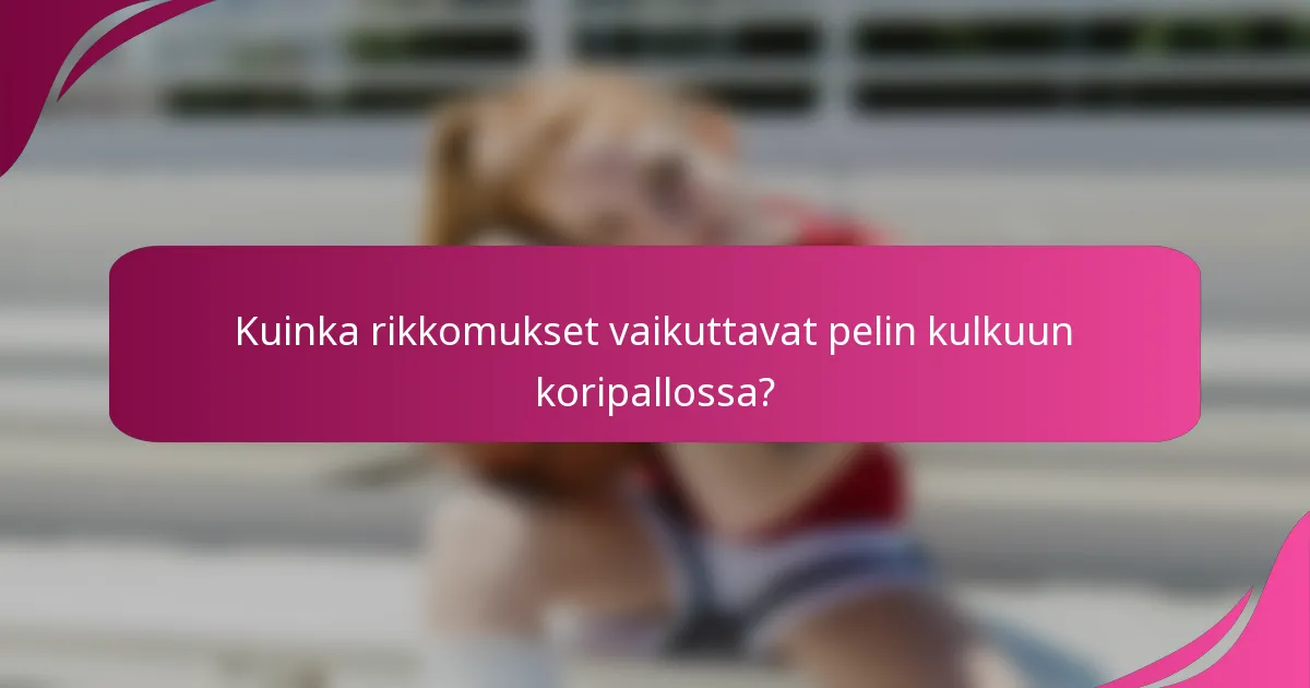 Kuinka rikkomukset vaikuttavat pelin kulkuun koripallossa?