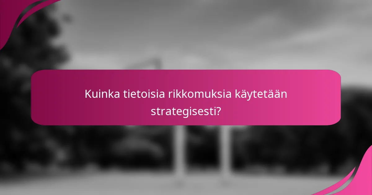 Kuinka tietoisia rikkomuksia käytetään strategisesti?