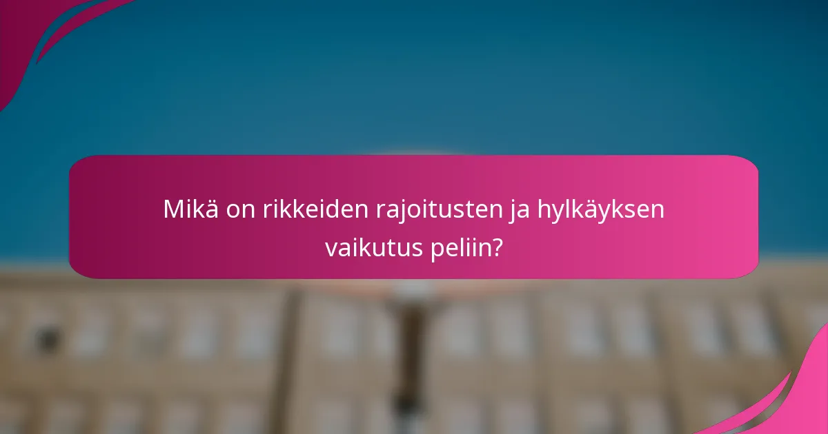 Mikä on rikkeiden rajoitusten ja hylkäyksen vaikutus peliin?