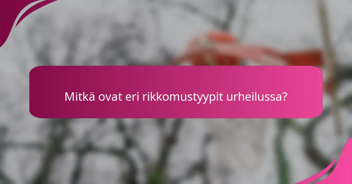 Mitkä ovat eri rikkomustyypit urheilussa?