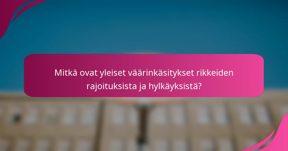 Mitkä ovat yleiset väärinkäsitykset rikkeiden rajoituksista ja hylkäyksistä?