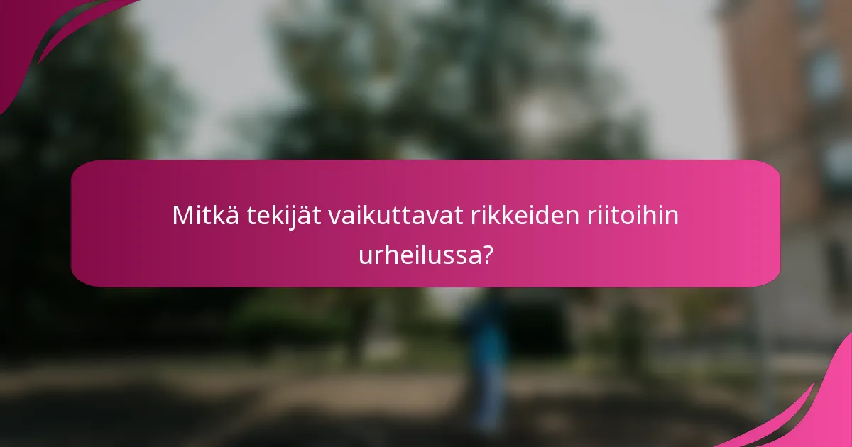 Mitkä tekijät vaikuttavat rikkeiden riitoihin urheilussa?