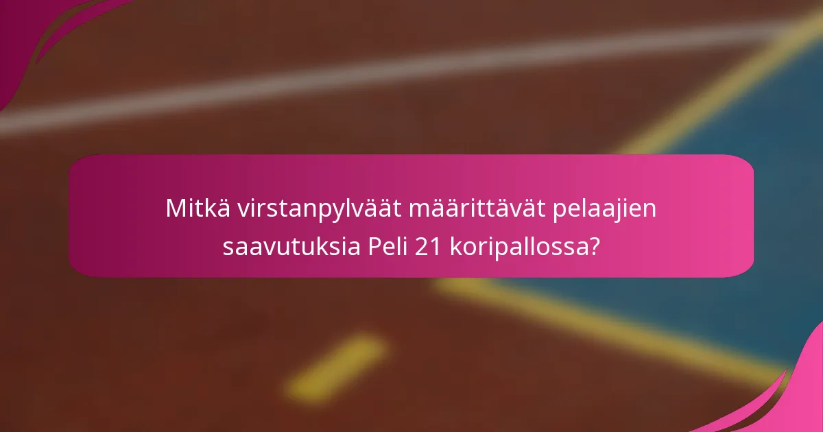Mitkä virstanpylväät määrittävät pelaajien saavutuksia Peli 21 koripallossa?